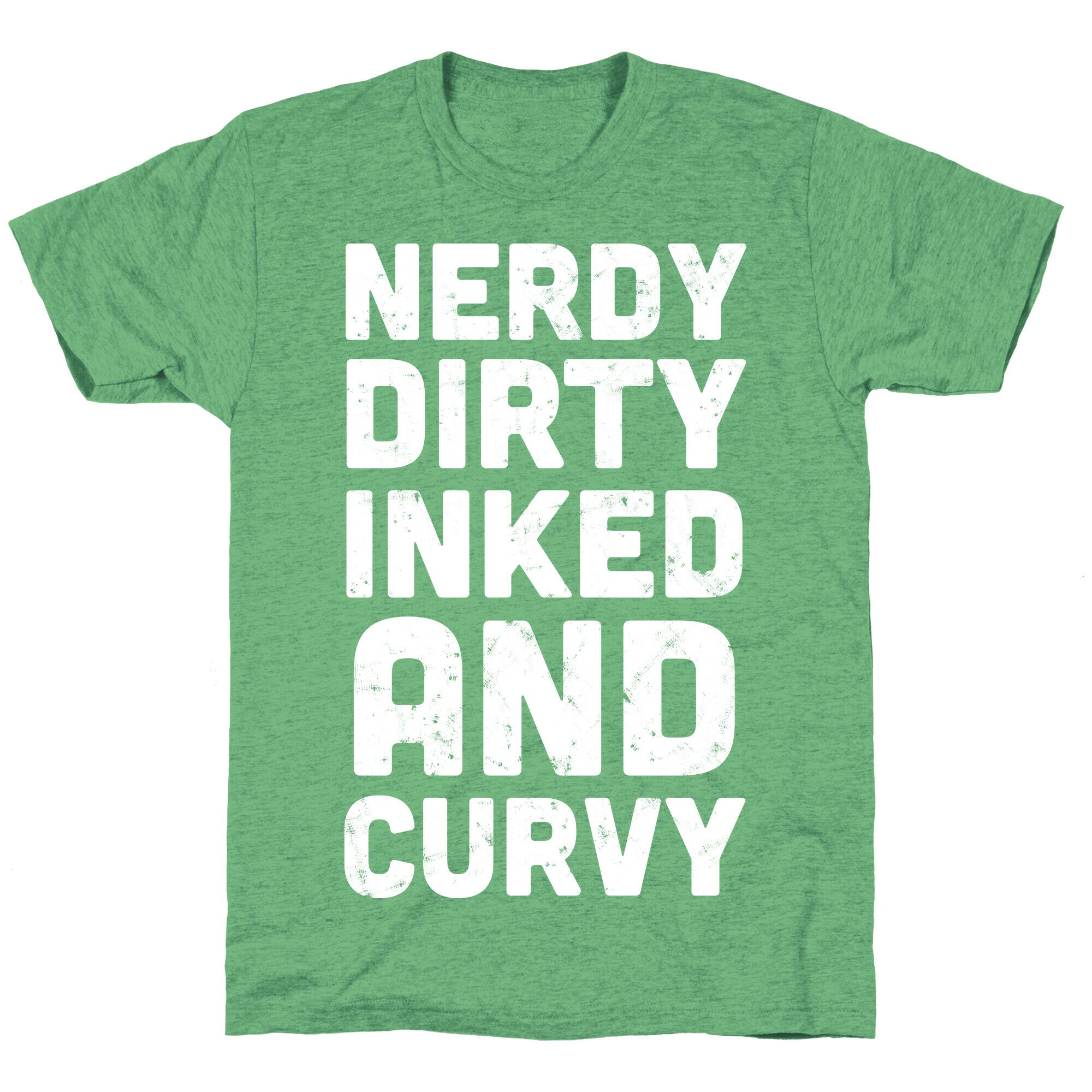 Nerdy, Dirty, Inked And Curvy Unisex Triblend Tee